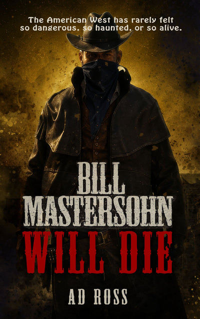 Bill Mastersohn will Die by AD Ross