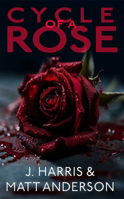 Cycle of a Rose by Matt Anderson & J. Harris