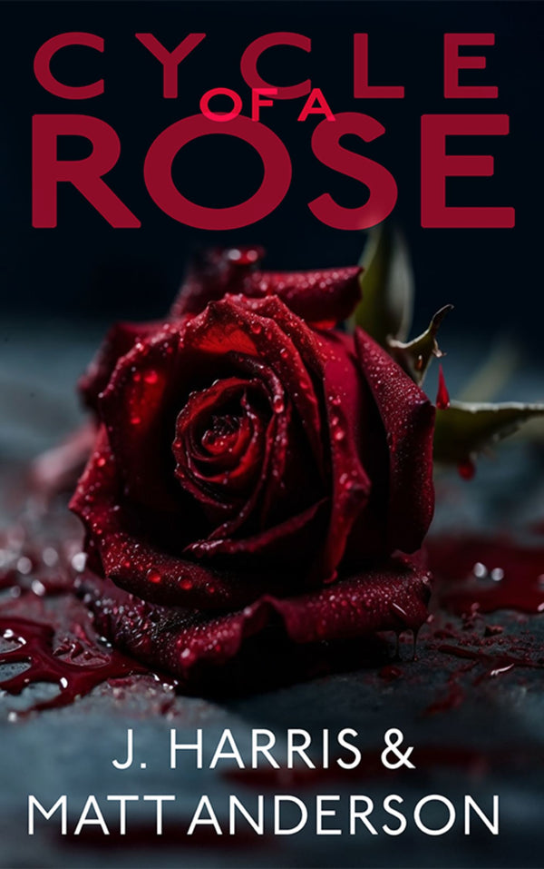 Cycle of a Rose by Matt Anderson & J. Harris