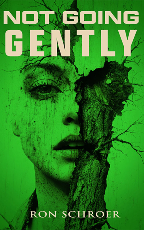 Not Going Gently by Ron Schroer