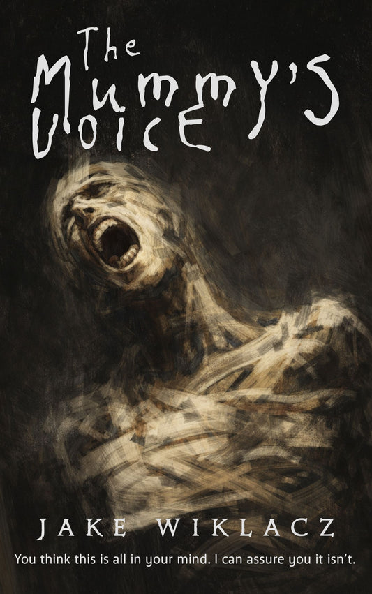 The Mummy’s Voice by Jake Wiklacz