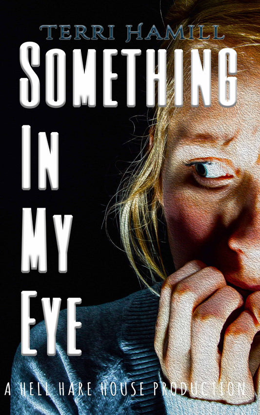 Something in My Eye by Terri Hamill